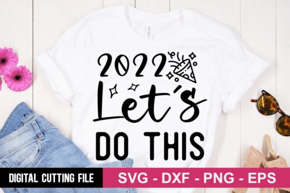 2022 Let’s Do This SVG: Graphics for T-Shirt Designs