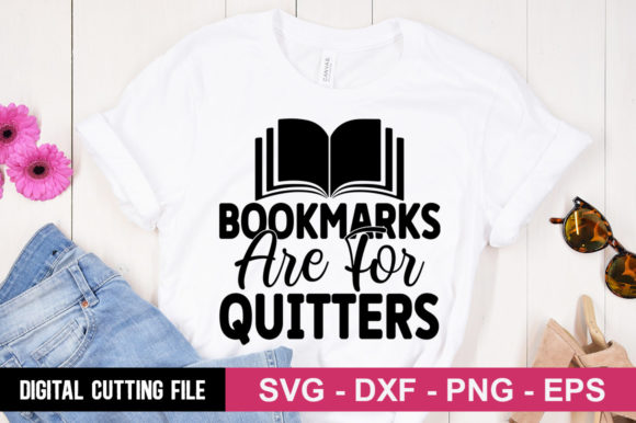 Bookmarks Are for Quitters SVG: Graphics for T-Shirt Designs