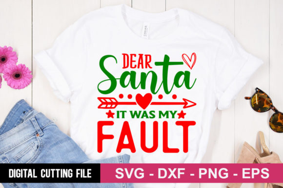 Dear Santa It Was My Fault SVG: Graphics & T-Shirt Designs