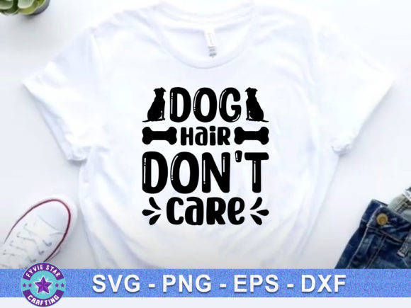Dog Hair Don t Care Graphics for T-Shirt Designs and Branding