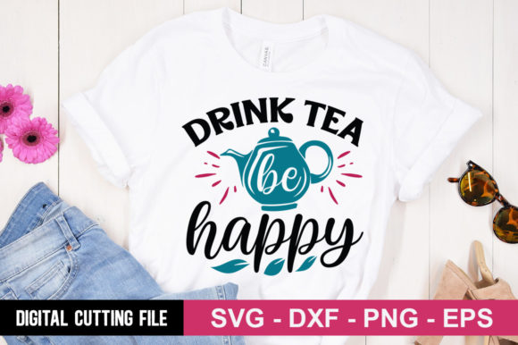 Drink Tea Be Happy SVG: T-Shirt Designs & Graphics Review