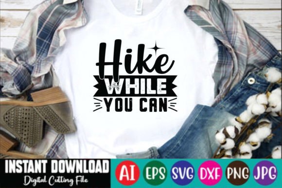 Hike While You Can SVG Design Graphics