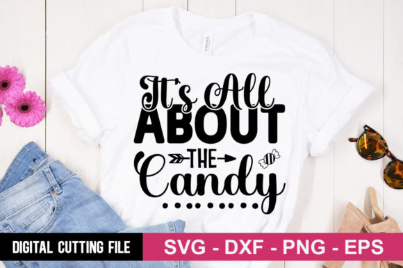 It s All About the Candy SVG Graphics for T-Shirt Designs
