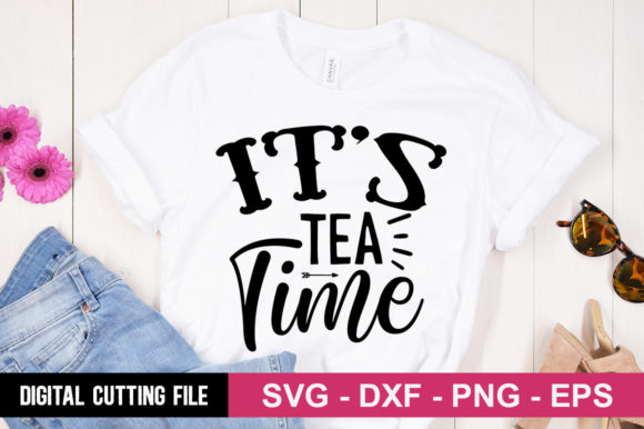 It's Tea Time SVG: Graphics & T-Shirt Designs for Brands