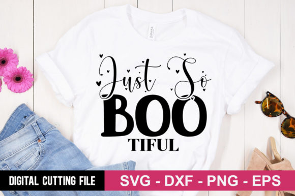 Just so Boo Tiful SVG: T-Shirt Design Graphics Asset