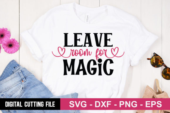 Leave Room for Magic SVG: Graphics & T-Shirt Designs