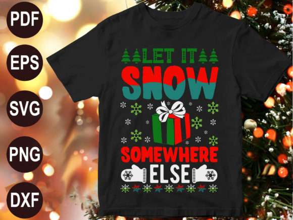 Let It Snow Somewhere Else: Graphics & T‑Shirt Designs