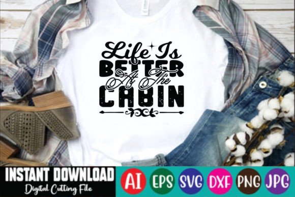 Life is Better at the Cabin SVG Design Graphics
