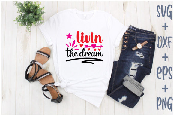 Livin the Dream Graphics for T-Shirt Designs